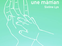 VERT_COUV_UN-PAPA-UNE-MAMAN_SIXTINE-LYS_1400x1400px_version-integrale‑1–1